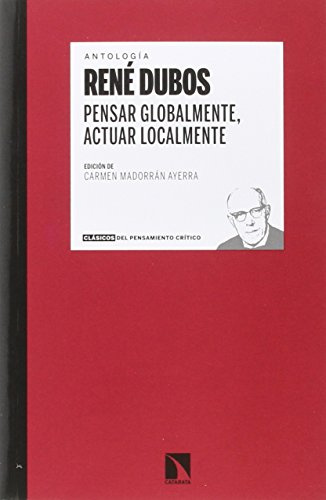 Pensar Globalmente Actuar Localmente: Escritos sobre ecología y sociedad (CLASICOS PENSAMIENTO CRITICO)