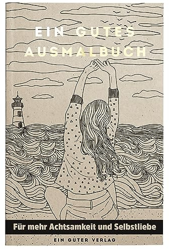 Ein gutes Ausmalbuch: 30 Motive mit Achtsamkeit, Entspannung für Erwachsene | 30 Motive mit Bezug zu Achtsamkeit und Selbstliebe, Softcover-Paperback, heraustrennbare Seiten, festes 118g/m²-Papier, DINA4