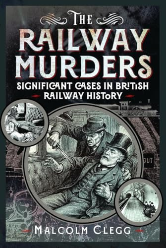 The Railway Murders: Significant Cases in British Railway History