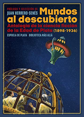 Mundos al descubierto: Antología de la ciencia ficción de la Edad de Plata (1898-1936): 3 (Biblioteca Más Allá)