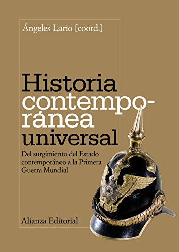 Historia contemporánea universal: Del surgimiento del Estado contemporáneo a la Primera Guerra Mundial (El libro universitario - Manuales)