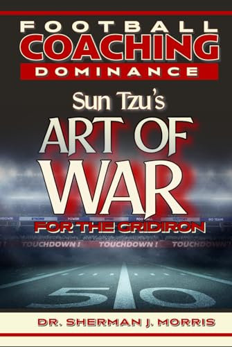 Football Coaching Dominance: Sun Tzu’s Art of War for the Gridiron