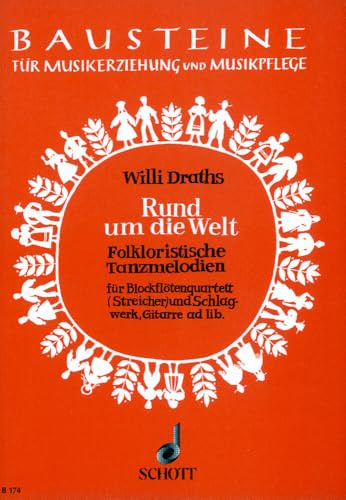 Rund um die Welt: Folkloristische Tanzmelodien. Streicher (Blockflöten-Quartett) und Schlagwerk, Gitarre ad libitum. Partitur. (Bausteine - Werkreihe (Praxishilfe))