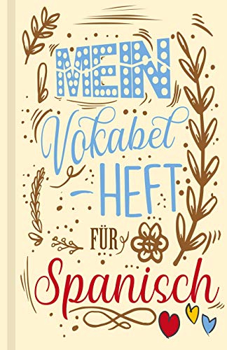 Spanisches Vokabelbuch - Mein Vokabelheft für Spanisch (Lernhilfe): Leeres Heft für spanische Vokabeln zum Spanisch lernen, für Sprachkurs, Unterricht und als Geschenk für Sprachschüler