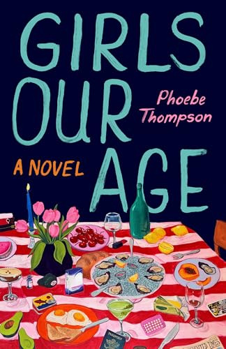 Girls Our Age: A Novel