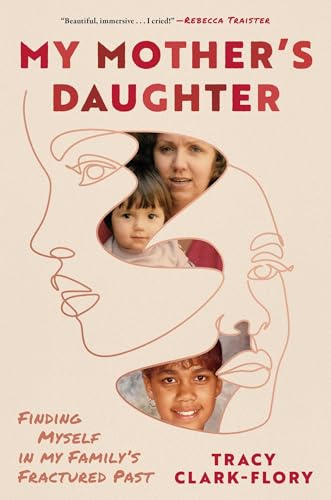 My Mother's Daughter: Finding Myself in My Family's Fractured Past