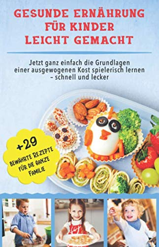 Gesunde Ernährung für Kinder leicht gemacht: Jetzt ganz einfach die Grundlagen einer ausgewogenen Kost spielerisch lernen – schnell und lecker. Bonus: 29 bewährte Rezepte für die ganze Familie.