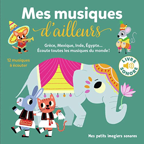 Mes musiques d'ailleurs - Mes petits imagiers sonores - Dès 1 an