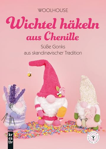 Wichtel häkeln aus Chenille: Süße Gonks aus skandinavischer Tradition für Frühling, Sommer, Herbst, Winter, Weihnachten, Ostern u.v.m.(mitp Kreativ)