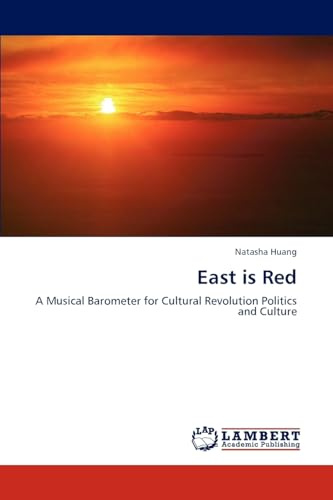 East is Red: A Musical Barometer for Cultural Revolution Politics and Culture