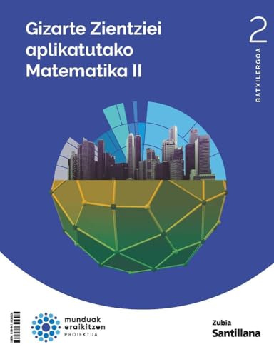 Matematicas aplicadas a las ciencias sociales ii 2bch construyendo mun (MUNDUAK ERAIKITZEN)