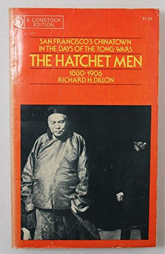 The Hatchet Men: San Francisco's Chinatown in the Days of the Tong Wars