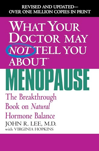 What Your Dr...Menopause: The Breakthrough Book on Natural Hormone Balance (What Your Doctor May Not Tell You)