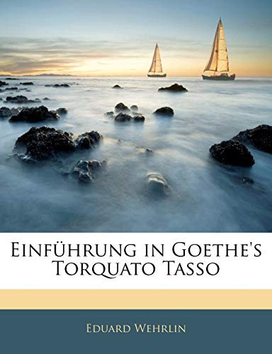 Einführung in Goethe's Torquato Tasso