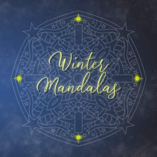 Winter Mandalas: 54 einzigartige, winterliche und weihnachtliche Mandalas für Kinder und Erwachsene zum Ausmalen und als Kopiervorlage