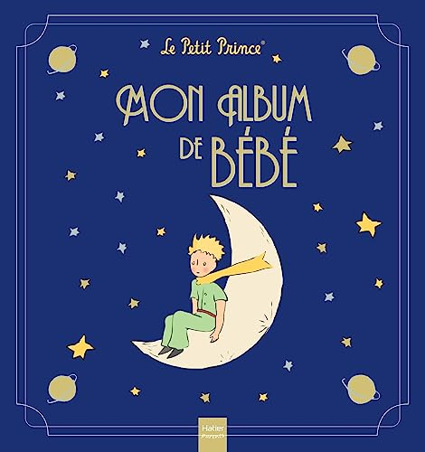 Mon album de bébé - Le Petit Prince: L'album collector pour faire durer dans le temps les premiers grands moments de votre enfant