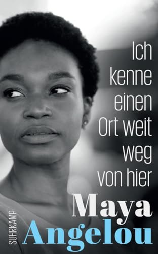 Ich kenne einen Ort weit weg von hier (Maya Angelous Memoire 5): Von der Autorin des Weltbestsellers »Ich weiß, warum der gefangene Vogel singt«