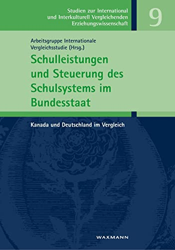 Schulleistungen und Steuerung des Schulsystems im Bundesstaat: Kanada und Deutschland im Vergleich