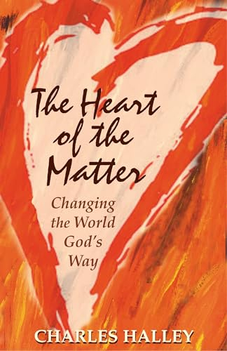 The Heart of the Matter: Changing the World God's Way