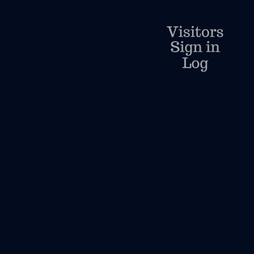 Visitors Sign in Log: : Dark Blue Large Design Visitor Log Book / Visitor Register / Visitor Notebook Guest Sign-In Register Book / High Quality Ideal ... 8.5x8.5: Volume 9 (Visitors Register Book)