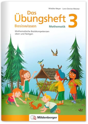 Das Übungsheft Basiswissen Mathematik 3: Mathematische Basiskompetenzen üben und festigen