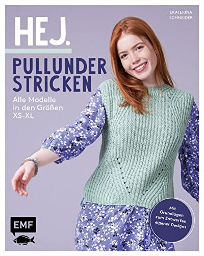 Hej. Pullunder stricken: Alle Modelle in den Größen S-XL – Mit Grundlagen zum Entwerfen eigener Designs: Zopfmuster, Lacemuster, Fair-Isle-Muster und mehr
