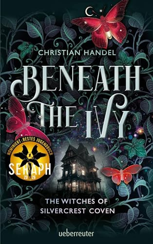 Beneath the Ivy - The Witches of Silvercrest Coven: Nominiert für den SERAPH 2026 in der Kategorie Bestes Jugenbuch: Romantische Wohlfühl-Fantasy für Hexenfans
