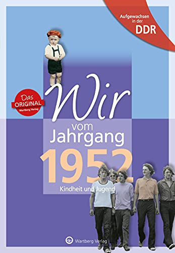 Aufgewachsen in der DDR - Wir vom Jahrgang 1952 - Kindheit und Jugend - Geschenkbuch zum 74. Geburtstag - Jahrgangsbuch mit Geschichten, Fotos und ... Fotos und Erinnerungen mitten aus dem Alltag