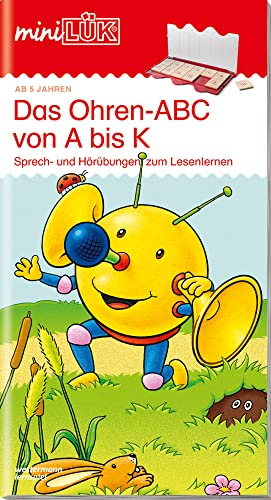miniLÜK: Vorschule/1. Klasse - Deutsch Das Ohren-ABC von A bis K: Ohren-ABC von A bis K: Sprech- und Hörübungen zum Lesenlernen für Kinder von 5 bis 7 Jahren (miniLÜK-Übungshefte: Vorschule)