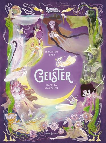 Geister – Enzyklopädie des Wunderbaren (Enzyklopädie des Wunderbaren: Herausgegeben von Benjamin Lacombe)