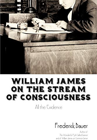 William James on the Stream of Consciousness: All the Evidence