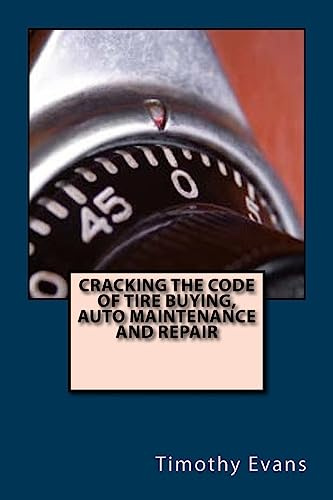 Cracking the Code of the Tire Buying, Auto Maintenance and Repair