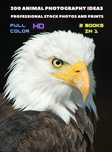 [ 2 BOOKS IN 1 ] - 300 Animal Photography Ideas - Professional Stock Photos And Prints - Full Color Hd: This Book Includes 2 Photo Albums - Animal ... Cover Version - English Language Edition