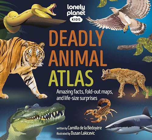 Lonely Planet Kids Deadly Animal Atlas: Amazing Facts, Fold Out Maps & Lift the Flaps | Meet Snakes, Sharks, Tigers, Jellyfish & More | Packed with Beautiful Illustrations