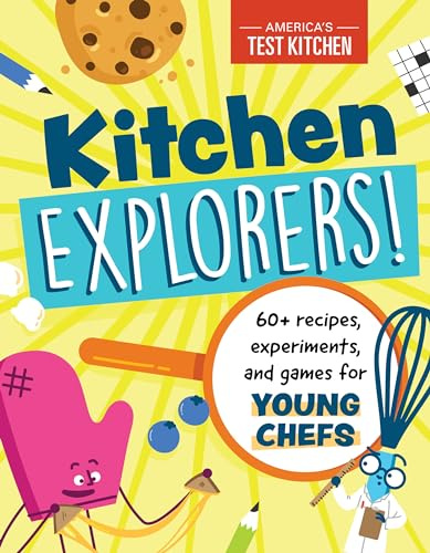 Kitchen Explorers!: 60+ recipes, experiments, and games for young chefs