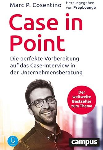 Case In Point: Die perfekte Vorbereitung auf das Case-Interview in der Unternehmensberatung