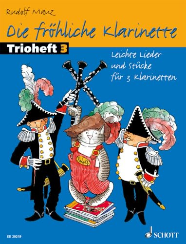 Die fröhliche Klarinette: Leichte Lieder und Stücke für 3 Klarinetten. 3 Klarinetten. Spielpartitur.