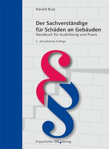 Der Sachverständige für Schäden an Gebäuden.: Handbuch für Ausbildung und Praxis.