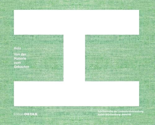 Holz: Von der Materie zum Gebauten (Detail Special)
