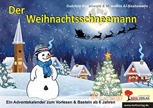 Der Weihnachtsschneemann: Ein Adventskalender zum Vorlesen & Basteln ab 6 Jahren: Ein Adventskalender zum Vorlesen und Basteln ab 6 Jahren