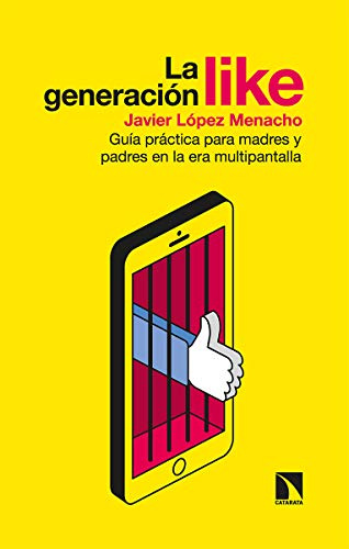 La generación Like: Guía práctica para madres y padres en la era multipantalla: 812 (Mayor)