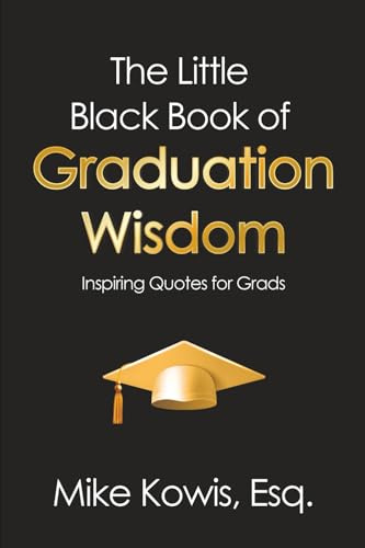 The Little Black Book of Graduation Wisdom: Inspiring Quotes for Grads (The Little Black Book of Wisdom Series)