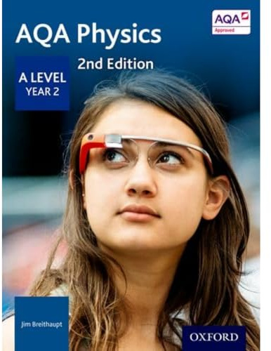 AQA Physics: A Level Year 2 (AQA A Level Sciences 2015)