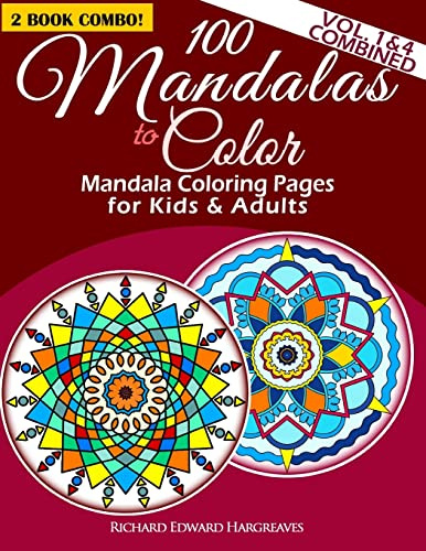 100 Mandalas To Color - Mandala Coloring Pages For Kids And Adults - Vol. 1 & 4 Combined: 2 Book Combo: 18