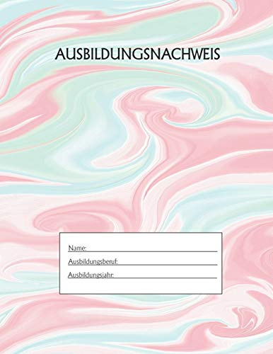 Ausbildungsnachweis: Berichtsheft Ausbildung / Ausbildungsnachweisheft täglich/wöchentlich / ausreichend für 1 Lehrjahr / 1Woche je Seite/ Montag bis Sonntag / Motiv Marmor Blau Rosa