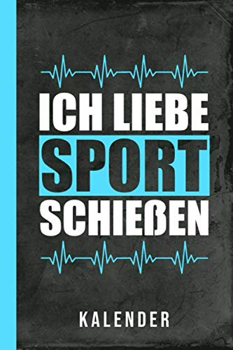 Kalender Ich liebe Sportschießen: Pistolenschießen Luftpistole Sportpistole (Pistolen Ausrüstung, Band 1)