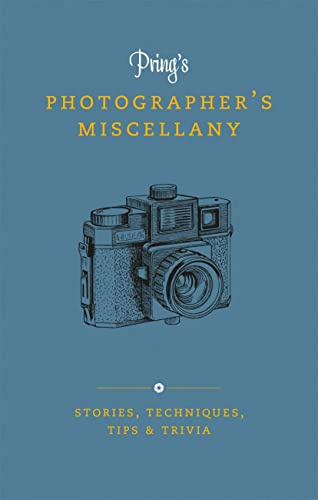 Pring's Photographer's Miscellany: Stories, Techniques, Tips & Trivia