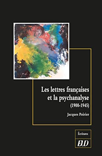Les lettres françaises et la psychanalyse: 1900-1945