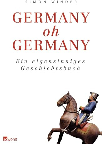 Germany, oh Germany: Ein eigensinniges Geschichtsbuch