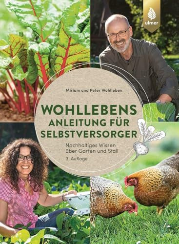 Wohllebens Anleitung für Selbstversorger: Nachhaltiges Wissen über Garten und Stall